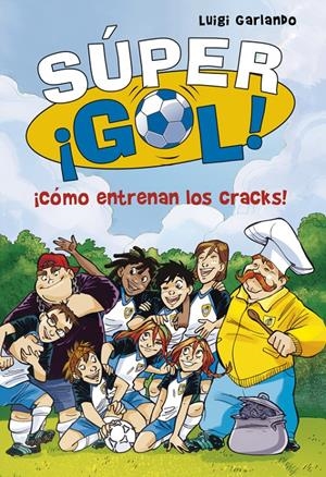 ¡CÓMO ENTRENAN LOS CRACKS! (SÚPER ¡GOL! 6) | 9788490434550 | GARLANDO,LUIGI | Llibreria La Font de Mimir - Llibreria online Barcelona - Comprar llibres català i castellà