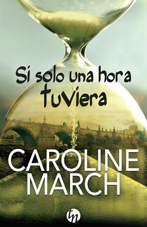 SI SOLO UNA HORA TUVIERA | 9788468767109 | MARCH, CAROLINE | Llibreria La Font de Mimir - Llibreria online Barcelona - Comprar llibres català i castellà