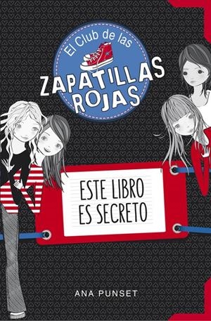 ESTE LIBRO ES SECRETO (EL CLUB DE LAS ZAPATILLAS ROJAS) | 9788490434826 | PUNSET,ANA | Llibreria La Font de Mimir - Llibreria online Barcelona - Comprar llibres català i castellà