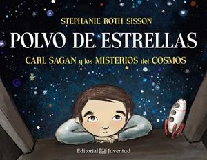 POLVO DE ESTRELLAS. CARL SAGAN Y LOS MISTERIOS DEL COSMOS | 9788426142467 | ROTH SISSON, STEPHANIE | Llibreria La Font de Mimir - Llibreria online Barcelona - Comprar llibres català i castellà
