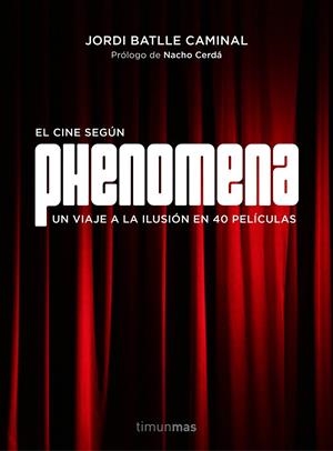 EL CINE SEGÚN PHENOMENA | 9788445002810 | JORDI BATLLE CAMINAL | Llibreria La Font de Mimir - Llibreria online Barcelona - Comprar llibres català i castellà