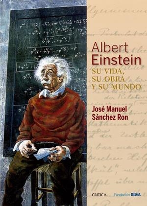 ALBERT EINSTEIN: SU VIDA, SU OBRA Y SU MUNDO | 9788498928976 | JOSÉ MANUEL SÁNCHEZ RON | Llibreria La Font de Mimir - Llibreria online Barcelona - Comprar llibres català i castellà