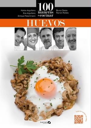 100 MANERAS DE COCINAR HUEVOS | 9788494352638 | ARGUIÑANO, KARLOS/OTEIZA, BRUNO/ROTETA, RAMÓN/FLEISCHMANN, ENRIQUE/ARGUIÑANO, EVA | Llibreria La Font de Mimir - Llibreria online Barcelona - Comprar llibres català i castellà