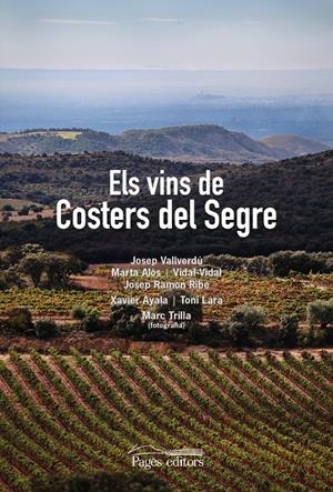 ELS VINS DE COSTERS DEL SEGRE | 9788499756875 | VALLVERDÚ AIXALÀ, JOSEP/VIDAL CULLERÉ, VIDAL/ALÒS LÓPEZ, MARTA/RIBÉ SETÓ, JOSEP RAMON/TRILLA, MARC/A | Llibreria La Font de Mimir - Llibreria online Barcelona - Comprar llibres català i castellà