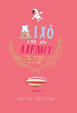 AIXÒ ERA UN ALFABET | 9788416394074 | JEFFERS, OLIVER | Llibreria La Font de Mimir - Llibreria online Barcelona - Comprar llibres català i castellà