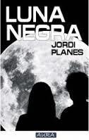 LUNA NEGRA | 9788416229338 | PLANES,JORDI | Llibreria La Font de Mimir - Llibreria online Barcelona - Comprar llibres català i castellà