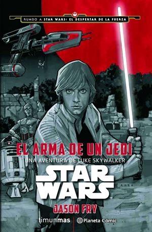 STAR WARS: EL ARMA DE UN JEDI | 9788416476046 | JASON FRY | Llibreria La Font de Mimir - Llibreria online Barcelona - Comprar llibres català i castellà