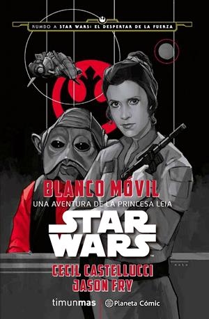 STAR WARS: BLANCO MÓVIL | 9788416476053 | CECIL CASTELLUCCI/JASON FRY | Llibreria La Font de Mimir - Llibreria online Barcelona - Comprar llibres català i castellà