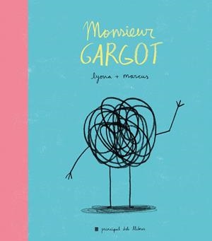 MONSIEUR GARGOT | 9788416223374 | LYONA/MARCUS | Llibreria La Font de Mimir - Llibreria online Barcelona - Comprar llibres català i castellà