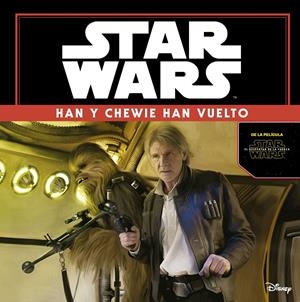 STAR WARS: HAN Y CHEWIE HAN VUELTO. EL DESPERTAR DE LA FUERZA | 9788408149347 | STAR WARS | Llibreria La Font de Mimir - Llibreria online Barcelona - Comprar llibres català i castellà