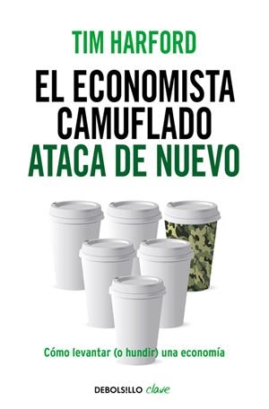 EL ECONOMISTA CAMUFLADO ATACA DE NUEVO | 9788490625866 | HARFORD,TIM | Llibreria La Font de Mimir - Llibreria online Barcelona - Comprar llibres català i castellà