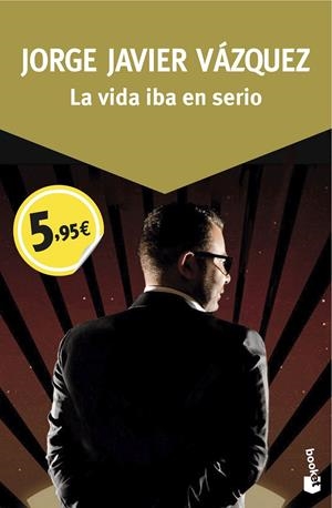 LA VIDA IBA EN SERIO | 9788408150060 | JORGE JAVIER VÁZQUEZ | Llibreria La Font de Mimir - Llibreria online Barcelona - Comprar llibres català i castellà
