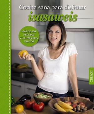 COCINA SANA PARA DISFRUTAR. ISASAWEIS | 9788441537187 | LLANO, ISABEL | Llibreria La Font de Mimir - Llibreria online Barcelona - Comprar llibres català i castellà