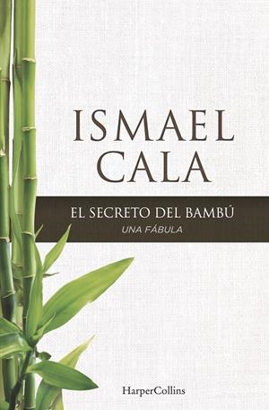 EL SECRETO DEL BAMBÚ | 9788416502097 | CALA, ISMAEL | Llibreria La Font de Mimir - Llibreria online Barcelona - Comprar llibres català i castellà