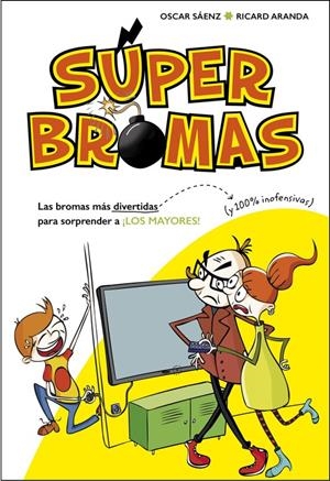 LAS BROMAS MÁS DIVERTIDAS (Y 100% INOFENSIVAS) PARA SORPRENDER A ¡LOS MAYORES! ( | 9788490435540 | SÁENZ,OSCAR/ARANDA,RICARD | Llibreria La Font de Mimir - Llibreria online Barcelona - Comprar llibres català i castellà
