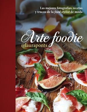 ARTE FOODIE | 9788448022013 | LAURA LÓPEZ PINOS | Llibreria La Font de Mimir - Llibreria online Barcelona - Comprar llibres català i castellà