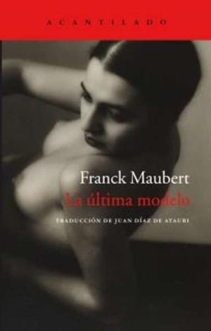 LA ÚLTIMA MODELO | 9788416011858 | FRANK MAUBERT | Llibreria La Font de Mimir - Llibreria online Barcelona - Comprar llibres català i castellà
