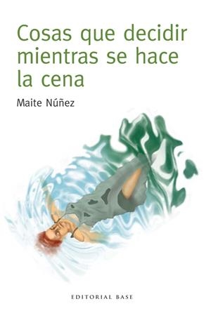 COSAS QUE DECIDIR MIENTRAS SE HACE LA CENA | 9788415706410 | NÚÑEZ, MAITE | Llibreria La Font de Mimir - Llibreria online Barcelona - Comprar llibres català i castellà