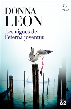 LES AIGÜES DE L'ETERNA JOVENTUT | 9788429774900 | DONNA LEON | Llibreria La Font de Mimir - Llibreria online Barcelona - Comprar llibres català i castellà