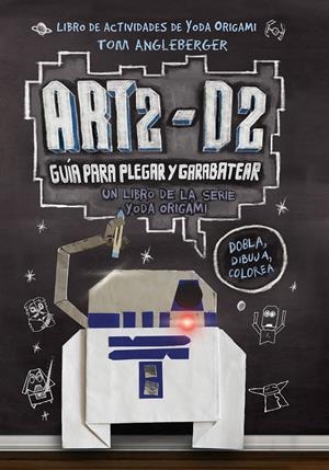 ART2-D2. GUÍA PARA PLEGAR Y GARABATEAR | 9788416306435 | ANGLEBERGER, TOM | Llibreria La Font de Mimir - Llibreria online Barcelona - Comprar llibres català i castellà
