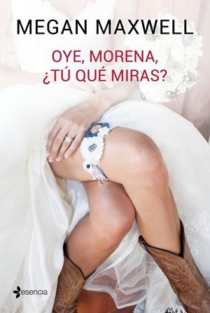 OYE, MORENA, ¿TÚ QUÉ MIRAS? | 9788408149545 | MEGAN MAXWELL | Llibreria La Font de Mimir - Llibreria online Barcelona - Comprar llibres català i castellà