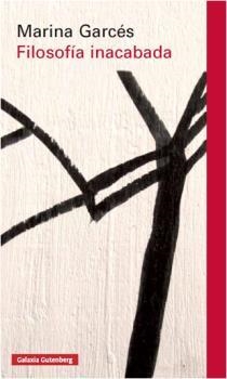 FILOSOFÍA INACABADA | 9788416252794 | GARCÉS, MARINA | Llibreria La Font de Mimir - Llibreria online Barcelona - Comprar llibres català i castellà