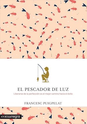 EL PESCADOR DE LUZ | 9788416605088 | PUIGPELAT VALLS, FRANCESC | Llibreria La Font de Mimir - Llibreria online Barcelona - Comprar llibres català i castellà