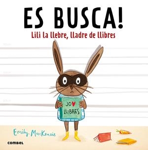 ES BUSCA! LILI LA LLEBRE, LLADRE DE LLIBRES | 9788491010432 | MACKENZIE, EMILY | Llibreria La Font de Mimir - Llibreria online Barcelona - Comprar llibres català i castellà