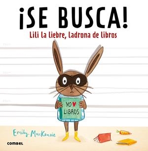 ¡SE BUSCA! LILI LA LIEBRE, LADRONA DE LIBROS | 9788491010449 | MACKENZIE, EMILY | Llibreria La Font de Mimir - Llibreria online Barcelona - Comprar llibres català i castellà