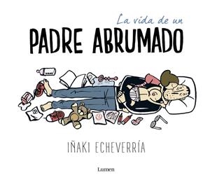 LA VIDA DE UN PADRE ABRUMADO | 9788426402639 | ECHEVERRÍA,IÑAKI | Llibreria La Font de Mimir - Llibreria online Barcelona - Comprar llibres català i castellà