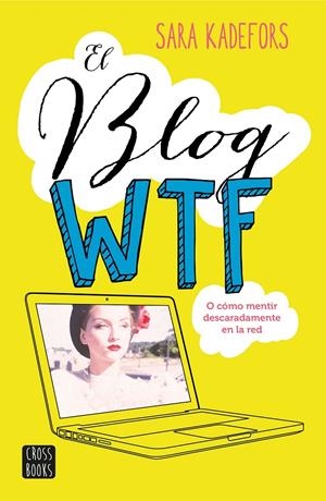 EL BLOG WTF | 9788408150893 | SARA KADEFORS | Llibreria La Font de Mimir - Llibreria online Barcelona - Comprar llibres català i castellà