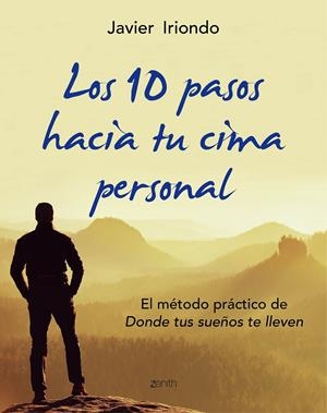 LOS 10 PASOS HACIA TU CIMA PERSONAL | 9788408150107 | JAVIER IRIONDO NARVAIZA | Llibreria La Font de Mimir - Llibreria online Barcelona - Comprar llibres català i castellà