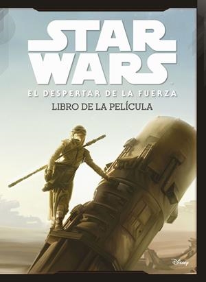 STAR WARS: EL DESPERTAR DE LA FUERZA. LIBRO DE LA PELÍCULA | 9788408150831 | STAR WARS | Llibreria La Font de Mimir - Llibreria online Barcelona - Comprar llibres català i castellà