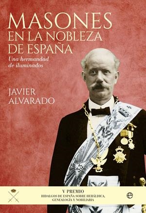 MASONES EN LA NOBLEZA DE ESPAÑA | 9788490605752 | ALVARADO PLANAS , JAVIER | Llibreria La Font de Mimir - Llibreria online Barcelona - Comprar llibres català i castellà
