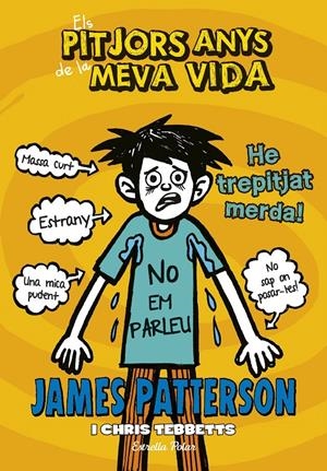 ELS PITJORS ANYS DE LA MEVA VIDA 7. HE TREPITJAT MERDA | 9788416520534 | JAMES PATTERSON | Llibreria La Font de Mimir - Llibreria online Barcelona - Comprar llibres català i castellà