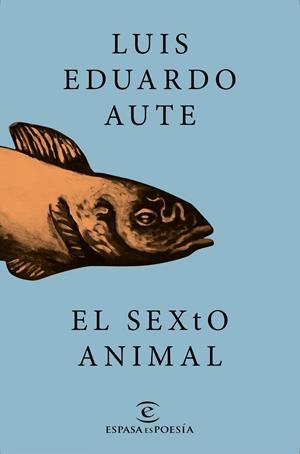 EL SEXTO ANIMAL | 9788467046731 | LUIS EDUARDO AUTE | Llibreria La Font de Mimir - Llibreria online Barcelona - Comprar llibres català i castellà