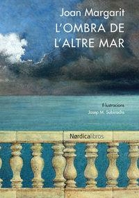 L'OMBRA DE L'ALTRE MAR | 9788416440641 | JOAN MARGARIT | Llibreria La Font de Mimir - Llibreria online Barcelona - Comprar llibres català i castellà