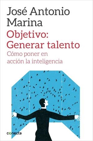 OBJETIVO: GENERAR TALENTO | 9788416029266 | MARINA, JOSE ANTONIO | Llibreria La Font de Mimir - Llibreria online Barcelona - Comprar llibres català i castellà