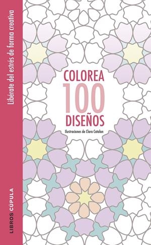 COLOREA 100 DISEÑOS | 9788448022037 | CLARA CATALAN | Llibreria La Font de Mimir - Llibreria online Barcelona - Comprar llibres català i castellà