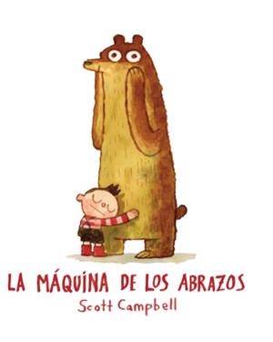 LA MÁQUINA DE LOS ABRAZOS | 9788416394180 | CAMPBELL, SCOTT | Llibreria La Font de Mimir - Llibreria online Barcelona - Comprar llibres català i castellà