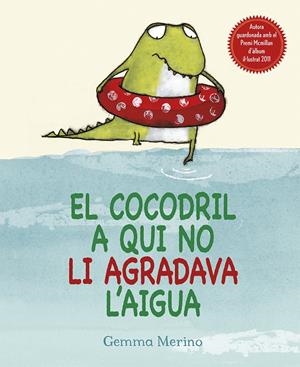 EL COCODRIL A QUI NO LI AGRADAVA L'AIGUA | 9788416117307 | MERINO, GEMMA | Llibreria La Font de Mimir - Llibreria online Barcelona - Comprar llibres català i castellà