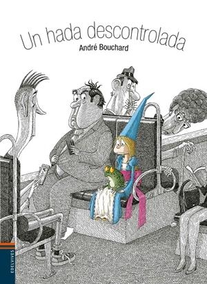 UN HADA DESCONTROLADA | 9788414002124 | BOUCHARD, ANDRÉ | Llibreria La Font de Mimir - Llibreria online Barcelona - Comprar llibres català i castellà