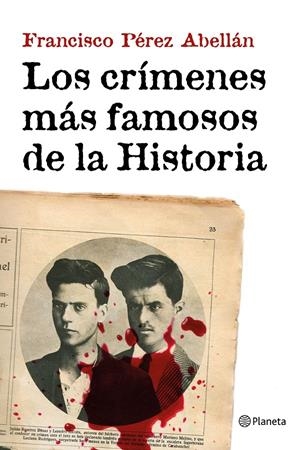 LOS CRÍMENES MÁS FAMOSOS DE LA HISTORIA | 9788408152033 | FRANCISCO PÉREZ ABELLÁN | Llibreria La Font de Mimir - Llibreria online Barcelona - Comprar llibres català i castellà