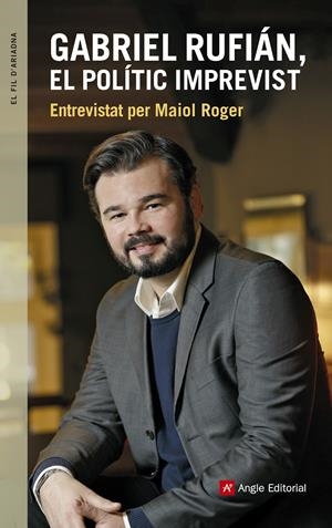 GABRIEL RUFIÁN, EL POLÍTIC IMPREVIST | 9788416139927 | ROGER HOMS, MAIOL/RUFIÁN ROMERO, GABRIEL | Llibreria La Font de Mimir - Llibreria online Barcelona - Comprar llibres català i castellà