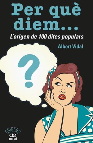 PER QUÈ DIEM? L'ORIGEN DE 100 DITES POPULARS | 9788472461536 | VIDAL GARCÍA, ALBERT | Llibreria La Font de Mimir - Llibreria online Barcelona - Comprar llibres català i castellà