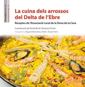 LA CUINA DELS ARROSSOS DEL DELTA DE L?EBRE | 9788416505166 | ASSOCIACIÓ LOCAL DE LA DONA DE LA CAVA | Llibreria La Font de Mimir - Llibreria online Barcelona - Comprar llibres català i castellà