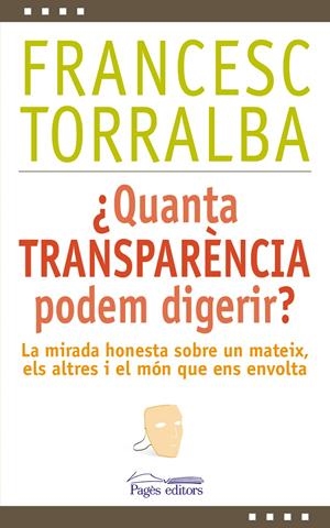 ¿QUANTA TRANSPARÈNCIA PODEM DIGERIR? | 9788499756448 | TORRALBA ROSELLÓ, FRANCESC | Llibreria La Font de Mimir - Llibreria online Barcelona - Comprar llibres català i castellà