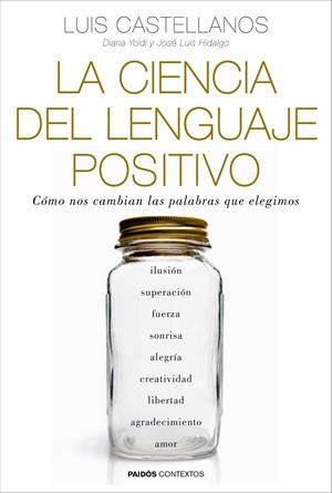 LA CIENCIA DEL LENGUAJE POSITIVO | 9788449331954 | LUIS CASTELLANOS/DIANA YOLDI/JOSÉ LUIS HIDALGO | Llibreria La Font de Mimir - Llibreria online Barcelona - Comprar llibres català i castellà