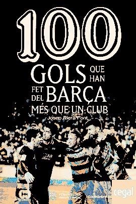 100 GOLS QUE HAN FET DEL BARÇA MÉS QUE UN CLUB | 9788490344187 | RIERA FONT, JOSEP | Llibreria La Font de Mimir - Llibreria online Barcelona - Comprar llibres català i castellà