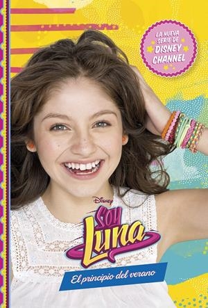 SOY LUNA. EL PRINCIPIO DEL VERANO | 9788499517742 | DISNEY | Llibreria La Font de Mimir - Llibreria online Barcelona - Comprar llibres català i castellà